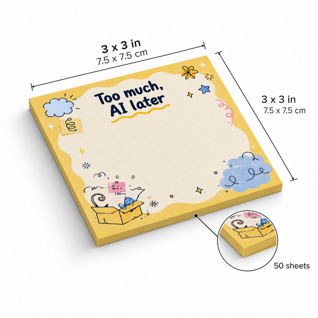 "Too Much, AI Later" Overwhelmed Box sticky notes, 3x3 in (7.5 x 7.5 cm), 50 sheets