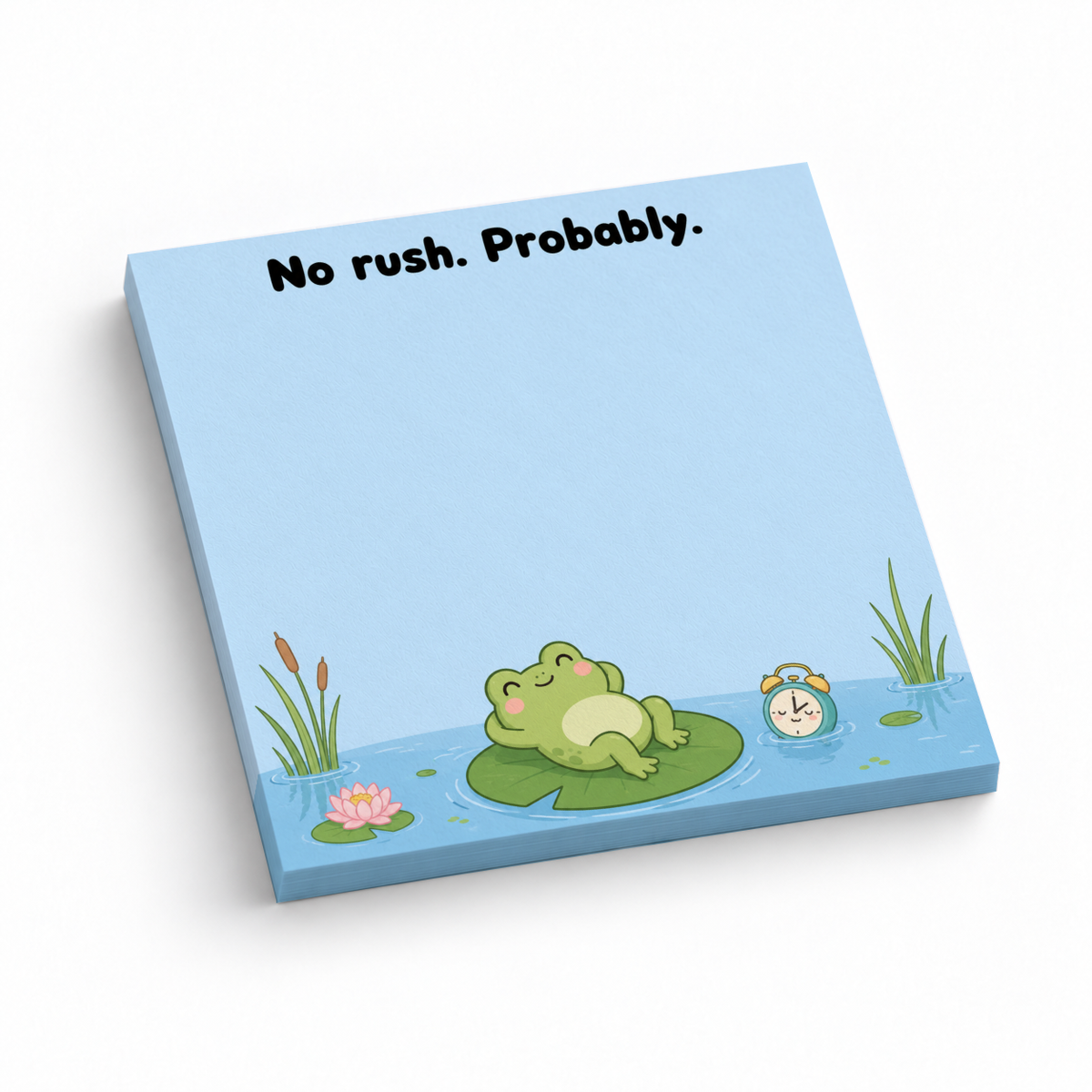 Blue 3 x 3 inch frog sticky note pad with “No rush. Probably.” above a lounging frog on a lily pad.