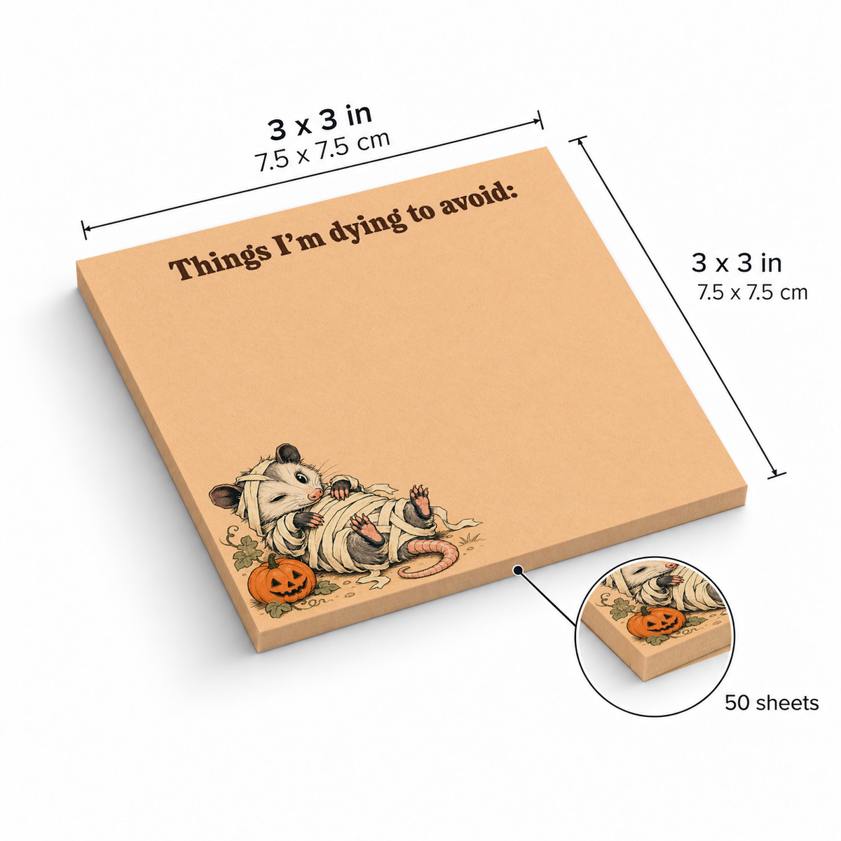 Things I'm Dying To Avoid Opossum sticky notes, 3x3 in (7.5 x 7.5 cm), 50 sheets