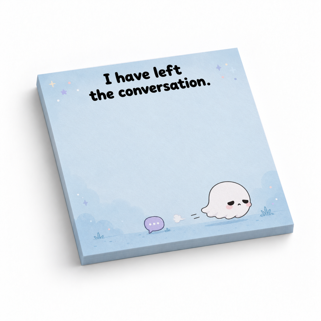 Blue sticky note pad reading “I have left the conversation.” with a departing cartoon ghost.