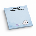 Blue sticky note pad reading “I have left the conversation.” with a departing cartoon ghost.