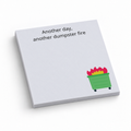 Dumpster Fire 3x3 sticky notes, 50-sheet memo pad