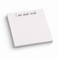 "I Am Dead Inside" Minimalist Funny 3x3 sticky notes, 50-sheet memo pad