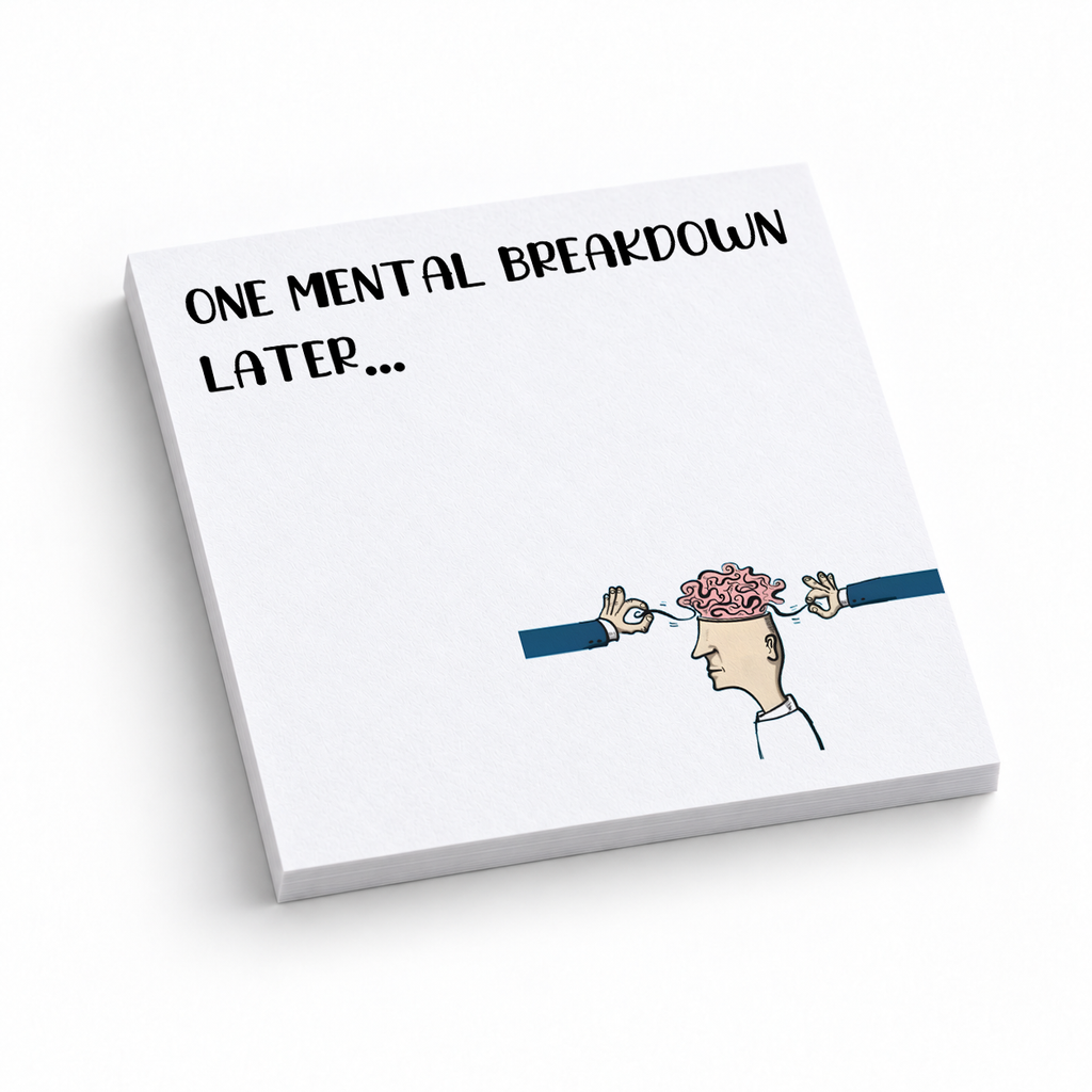 Mental Breakdown Humorous Office 3x3 sticky notes, 50-sheet memo pad
